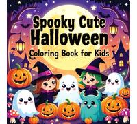 Spooky Cute Halloween Coloring Adventure: Big Bold Line Art Pages for Kids - Cute Witches, Friendly Ghosts, Silly Monsters & Fun Haunted Forest Scenes