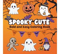 Spooky Cute Halloween Coloring Book: 40 Fun and Not So Scary Pages Filled with Cute Ghosts, Pumpkins and Costumes