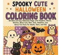 Spooky Cute Halloween Coloring Book: 50 Bold and Easy Halloween Pages with Pumpkins, Ghosts, Witches, Black Cats, Bats, Owls, Skeletons, and Bonus Fun ... Teens, and Kids (BOLD & EASY Coloring Books)