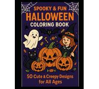 “Spooky & Cute Halloween Coloring Book: 50 Fun and Creepy Designs for Kids, Teens & Adults