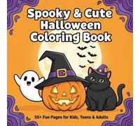 Spooky & Cute Halloween Coloring Book: 50+ Fun and Friendly Pages - The Perfect Halloween Gift for Kids, Teens & Adults