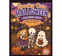 Spooky Cute Halloween Coloring Book: Cozy and Adorable Halloween Coloring Pages with Witches, Ghosts, Skeletons, Pumpkins, Black Cats, Monsters & More for Adults, Teens, and Kids