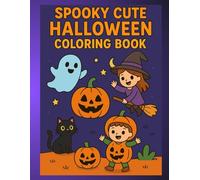Spooky Cute Halloween Coloring Book: Cute Cartoon Halloween Characters, Friendly Ghosts, Pumpkins, Witches, Cats, and More - Easy Coloring Fun for Ages 2-5