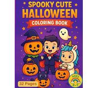 Spooky Cute Halloween: Coloring Book for Kids Ages 4-7: Adorable Trick-or-Treat Characters, Unicorns, Ghosts & Pumpkins. Fun and Easy Halloween Colouring Pages for Toddlers and Kids