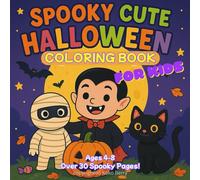 Spooky Cute Halloween Coloring Book for Kids Ages 4-8: Over 30 Fun and Adorable Halloween Pages with Vampires, Mummies, Pumpkins, Black Cats, and More!