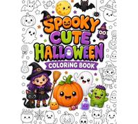 Spooky Cute Halloween Coloring Book for Kids: Fun & Easy Kawaii Halloween Coloring Pages for Ages 3-9: 30 Adorable Ghosts, Pumpkins, Witches, Bats, ... for Toddlers, Preschoolers, Boys & Girls