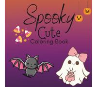 Spooky Cute Halloween Coloring Book: Simple and Fun Halloween filled characters for all ages