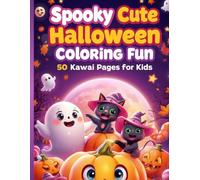 Spooky Cute Halloween Coloring Fun - 50 Kawaii Pages with Bonus Maze for Kids: Halloween Coloring Adventure with 50 Cute Pages + Bonus Maze