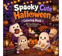 Spooky Cute Halloween: Cute Halloween Coloring Book for Kids, Teens and Adults with Ghosts, Pumpkins, Witches, Cozy Autumn Scenes and Fun Halloween Adventures