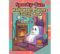 Spooky-Cute Halloween Haunts: Cute Ghosts, Pumpkins, Witches, Monsters, Haunted Houses, and Halloween Coloring Fun for Kids