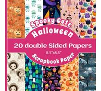 Spooky Cute Halloween Scrapbook Papers: A Collection of 20 Double-Sided Designs for Crafting, Junk Journaling & More