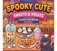 Spooky Cute Halloween Sweets & Treats: Bold and Easy Halloween Desserts, Drinks, and Snacks Coloring Book | Relaxing Fall Activity Pages for Adults, Teens, and Beginners
