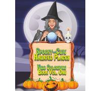 Spooky-Cute Haunted Places Kids Colouring Book: Adorable Haunted Houses, Silly Castles & Creepy-Cute Places to Colour