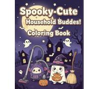 Spooky-Cute Household Buddies! Coloring Book: Adorable Halloween Coloring Fun for Kids Ages 3-5 | 40 Pages of Cute & Spooky Household Friends to Color