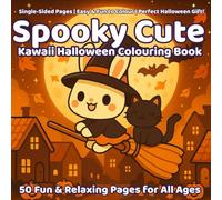 Spooky Cute - Kawaii Halloween Colouring Book for All Ages: 50 Fun & Relaxing Pages with Ghosts, Witches, Pumpkins & Cozy Spooky Scenes: Easy & Cute ... Adults to Relax and Enjoy Cosy Spooky Vibes