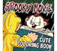 Spooky Cute Movie Coloring Book: A Kawaii Horror Coloring Journey for Adults Relaxation, Featuring Cute Creepy Characters in Cinema-Inspired Scenes for Fans of Dark Humor and Twisted Fun