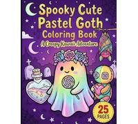 Spooky Cute Pastel Goth Coloring Book - A Creepy Kawaii Adventure: 25 Bold and Easy Coloring Pages with Adorable Monsters, Friendly Ghosts, and Cozy Witchy Vibes for Kids, Teens, and Spooky Souls