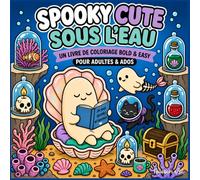 Spooky Cute Sous l'Eau: Un livre de coloriage Bold & Easy pour adultes et ados: 45 motifs cozy de fantômes mignons en mode bien-être sous-marin - Coloriage simple pour la détente et l'anti-stress