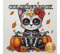 Spooky Cute Sugar Skulls: Kawaii Animals Coloring Book: Adorable Day of the Dead Animals with Autumn & Halloween Backgrounds - 50 Fun Pages to Color ... (50 Unique Intricate Images Coloring Book)