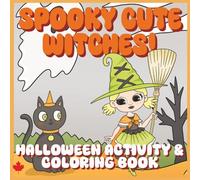 SPOOKY CUTE WITCHES: HALLOWEEN ACTIVITY AND COLORING BOOK: 72 PAGES OF FUN, FOR KIDS, 8.5X8.5