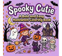 Spooky Cutie: A Bold and Easy Halloween Coloring Book - Cute & Cozy Spooky Line Art for Kids, Teens, and Adults with Ghosts, Witches, and Pumpkins (Happy Halloween Coloring Series)