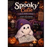 Spooky Cutie: A Cozy Halloween Coloring Book for Adults | Simple & Easy Scenes with Cute Ghosts, Whimsical Witches, and Relaxing Autumn Vibes (Happy Halloween Coloring Series)