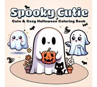 Spooky Cutie: A Halloween Coloring Book for Adults and Teens Featuring Adorably Creepy Creatures and Cozy Hygge Moments for Stress Relief and Relaxation (Cozy Spaces Coloring)
