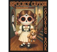 Spooky cutie coloring book: 51 fall coloring pages featuring cute witches, creepy vampires and the cutiest serial killers. Cozy Halloween coloring book, perfect for gift (bold and easy)