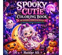 Spooky Cutie Coloring Book: 98 Adorably Creepy Cute Designs for Stress Relief and Relaxation, Cozy Gothic Kawaii Coloring for Adults and Teens, Bold and Easy Horror Illustrations, Single-Sided Pages.