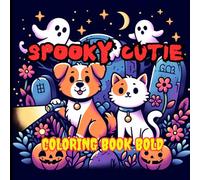 Spooky Cutie Coloring Book Blod: A Simple Coloring Book of Cute Creepy Creatures and Scenes for Adults and Teens for Relaxation and stress relief!