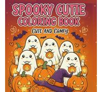 spooky cutie coloring book cute and comfy: Adorable Halloween-Themed Designs with Relaxing and Easy-to-Color Illustrations for Stress Relief and Creative Fun (Spooky Cutie Coloring Book Series)