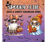 Spooky Cutie: Coloring Book for Adults and Teens Featuring Cute Ghosts, Cozy Hygge & Simple Scenes for Relaxation and Joy
