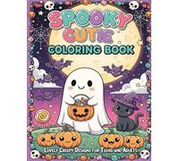 Spooky Cutie Coloring Book for Adults and Teens: Lovely Creepy Cute Halloween Designs Featuring Ghosts, Pumpkins, Bats, Witches, and More for Relaxation and Fun
