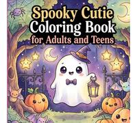 Spooky Cutie Coloring Book for Adults and Teens: Whimsical Adorable Creatures, Cozy Hygge Scenes, and Playful Adventures for Relaxation & Stress Relief /