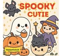 Spooky Cutie: Coloring Book for Adults, Teens and Kids - 30+ Creepy-Cute and Cozy Halloween Designs for Relaxation and Fun (Spooky Cute)