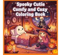 spooky cutie comfy and cozy coloring book: Book for Adults and Teens - 50 Cozy and Spooky Halloween Images to Color and Relax