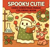 Spooky Cutie: Cozy Christmas Magic Coloring Book: Adorable Ghosts and Wholesome Holiday Fun - A Cute & Relaxing Kawaii Coloring Book for Adults and Teens, Kids.