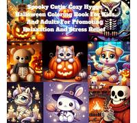 Spooky Cutie: Cozy Hygge Halloween Coloring Book For Kids and Adults For Promoting Relaxation and Stress Relief