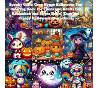 Spooky Cutie: Cozy Hygge Halloween Fun Coloring Book For Teens and Adults For Relaxation and Stress Relief (Cute and Creepy Halloween Characters)