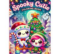 Spooky Cutie Creepy from Cozy to Comfy: Ghostly Cute Christmas Scenes Coloring Book for Adults and Teens
