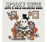 Spooky Cutie: Cute & Bold Coloring Book for Adults and Teens, Featuring Cute Creepy, Spooky Creatures For Stress Relief & Relaxation (Spooky Cutie Bold and Easy Coloring Books)