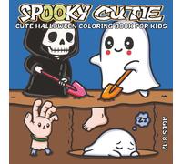 Spooky Cutie: Cute Halloween Coloring Book for Kids Ages 8-12, Creepy Cute Ghosts, Pumpkins, Witches & Bats - Fun Screen-Free Holiday Activity and Perfect Halloween Gift