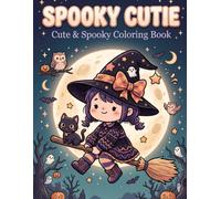 Spooky Cutie: Cute & Spooky Coloring Book for Adults and Teens for Halloween Day | 60 Whimsical Creepy and Cozy Moments for Relaxation, Stress Relief and Fun