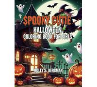 Spooky Cutie Halloween Coloring Book for Girls: A fun and stress relief cozy, creepy creatures coloring for kids