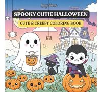 Spooky Cutie Halloween Coloring Fun: Cute & Creepy Halloween Coloring book with Kawaii Spooky Coloring book Kids and Adults also Adorable Halloween in All Ages