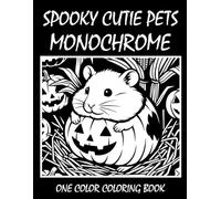 Spooky Cutie Pets Monochrome Coloring Book: One Color Coloring Book for Adults and Teens to Relax, Relieve Stress, and Enjoy Cute Spooky Pet Art