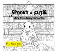 SPOOKY & CUTIE: Story-Driven Coloring Book