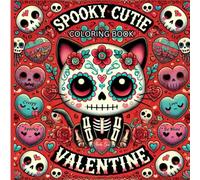 Spooky Cutie: Valentine Love Coloring Book for Adults and Teens Featuring love, cozy and cute Kawaii Animals and Hearts, Cats, Bunnies, Dogs. Creepy ... for Relaxation and Stress Relief Punta Coco