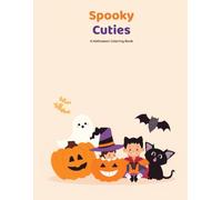 Spooky Cuties: A Cute Halloween Coloring Book for Kids Ages 3-8 (Holiday Coloring Fun Series)