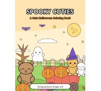 Spooky Cuties: A Cute Halloween Coloring Book for Kids Ages 4-8 | 24 Big, Not-Too-Spooky Pictures of Friendly Ghosts, Pumpkins and Adorable Animals | Single-Sided Pages